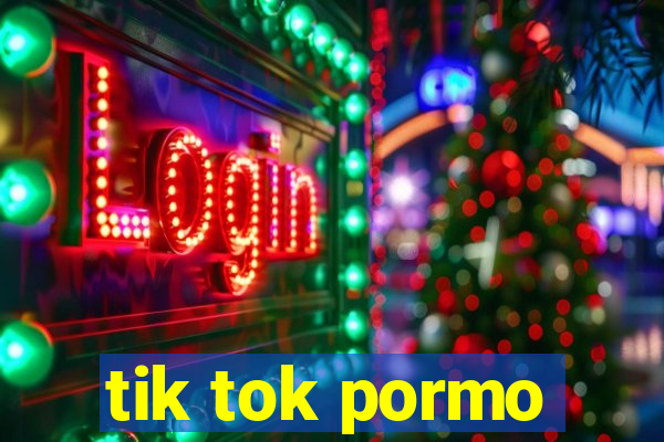 tik tok pormo