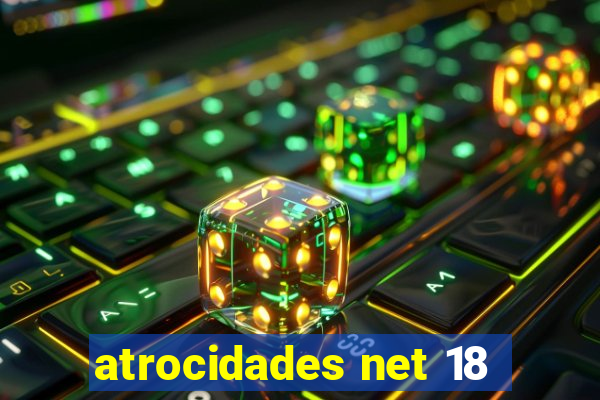 atrocidades net 18