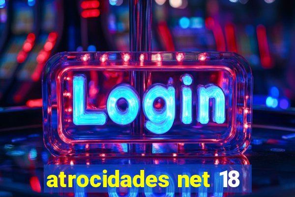 atrocidades net 18