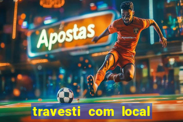 travesti com local porto seguro