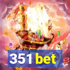 351 bet