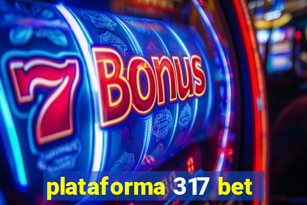 plataforma 317 bet