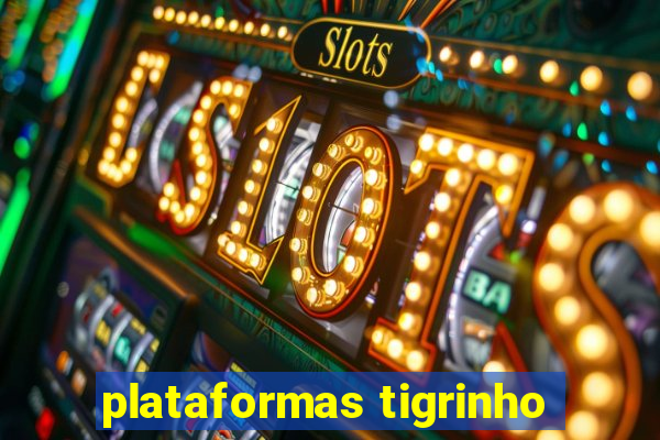 plataformas tigrinho