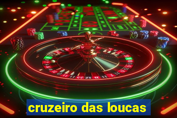 cruzeiro das loucas