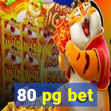 80 pg bet