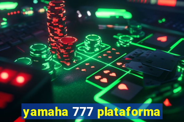 yamaha 777 plataforma