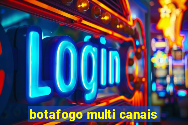 botafogo multi canais