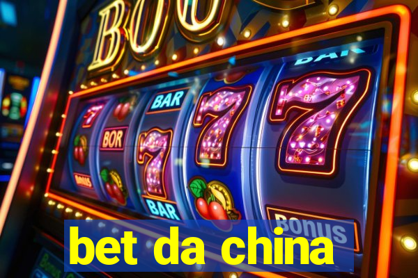 bet da china