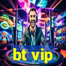 bt vip