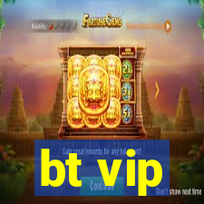 bt vip