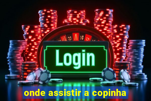 onde assistir a copinha