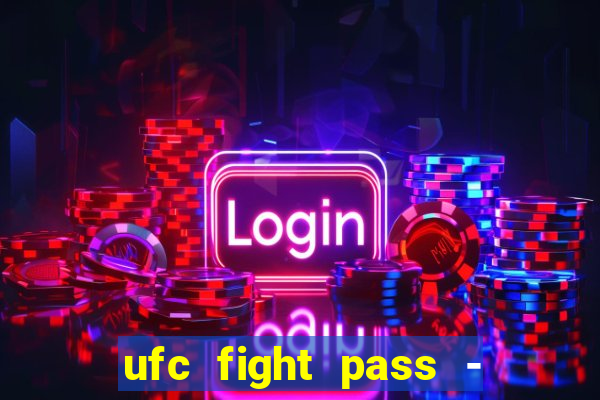 ufc fight pass - tv ao vivo