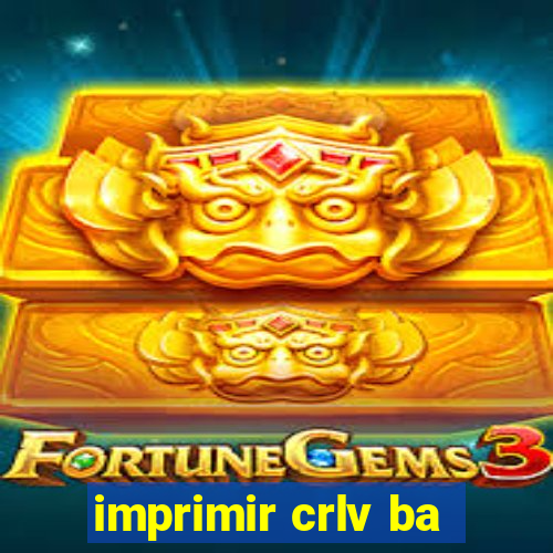 imprimir crlv ba