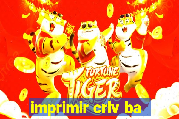 imprimir crlv ba