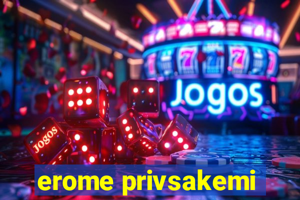 erome privsakemi