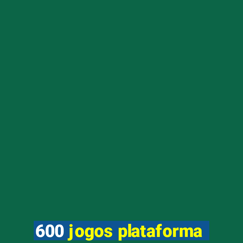 600 jogos plataforma