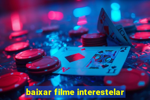 baixar filme interestelar