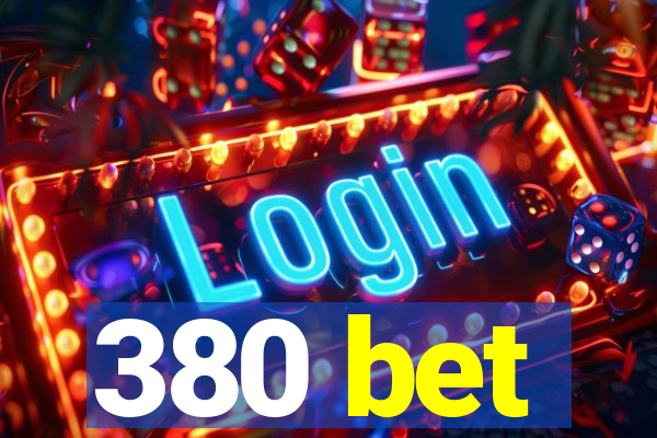 380 bet