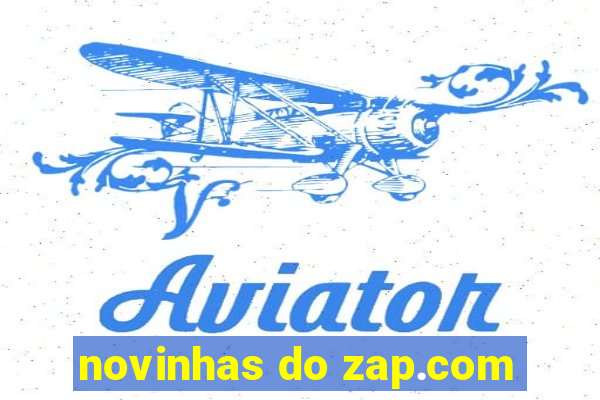 novinhas do zap.com