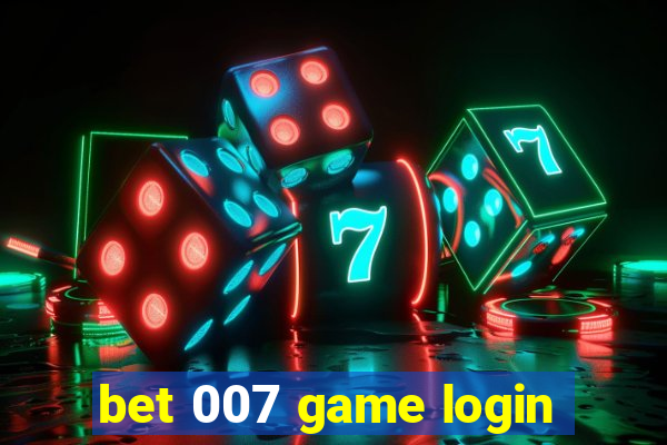 bet 007 game login