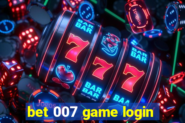 bet 007 game login