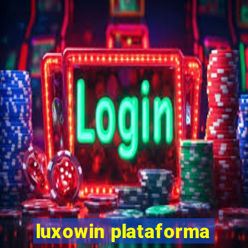 luxowin plataforma