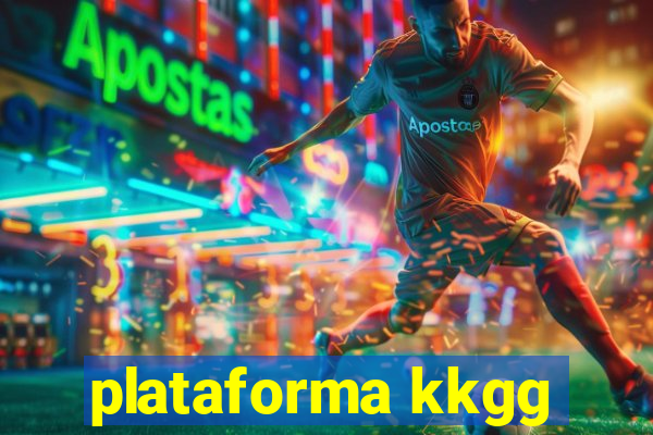 plataforma kkgg