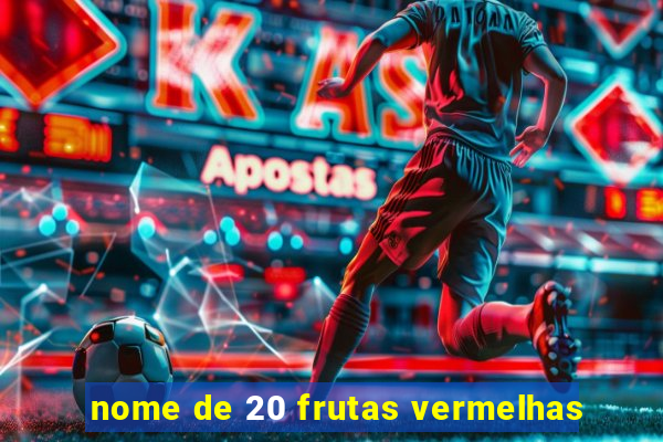 nome de 20 frutas vermelhas