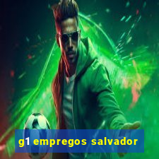 g1 empregos salvador