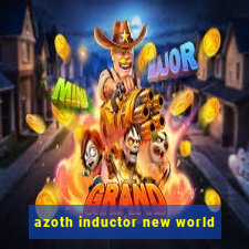 azoth inductor new world