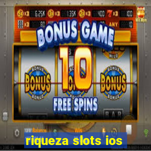 riqueza slots ios