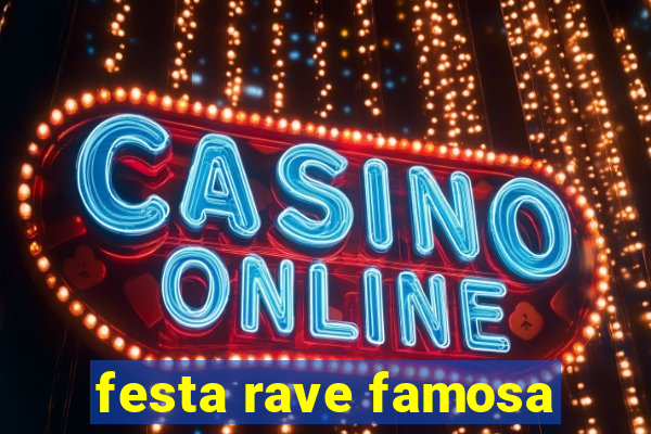 festa rave famosa