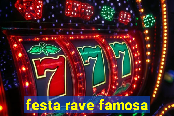 festa rave famosa