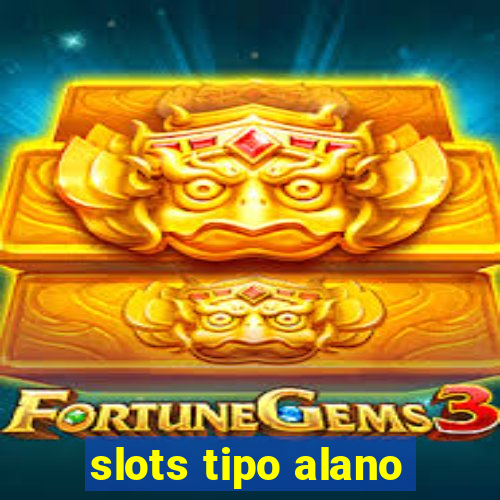 slots tipo alano