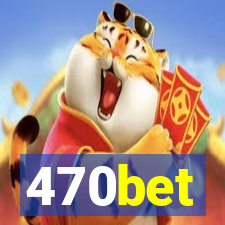 470bet