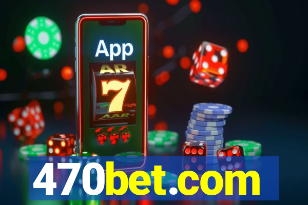 470bet.com