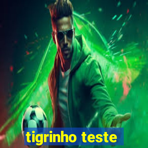 tigrinho teste