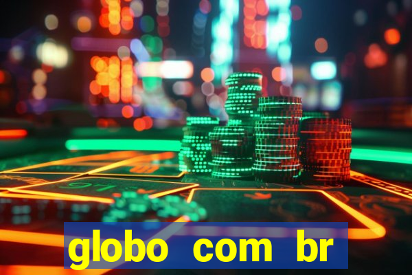 globo com br absolutamente noticias