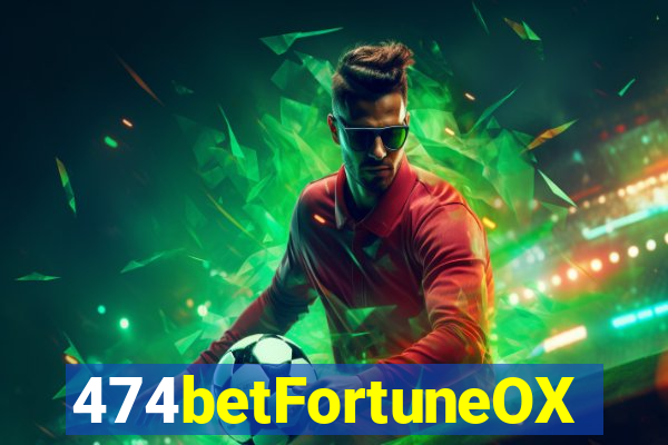 474betFortuneOX