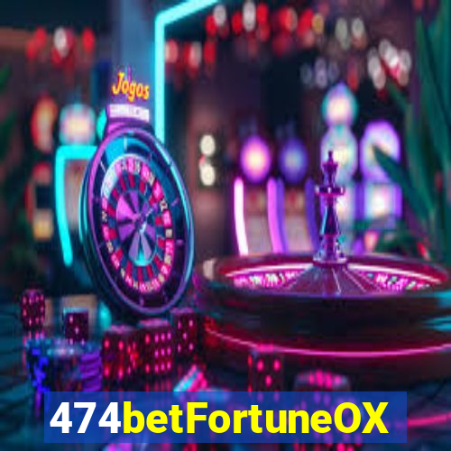 474betFortuneOX