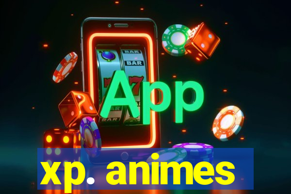 xp. animes