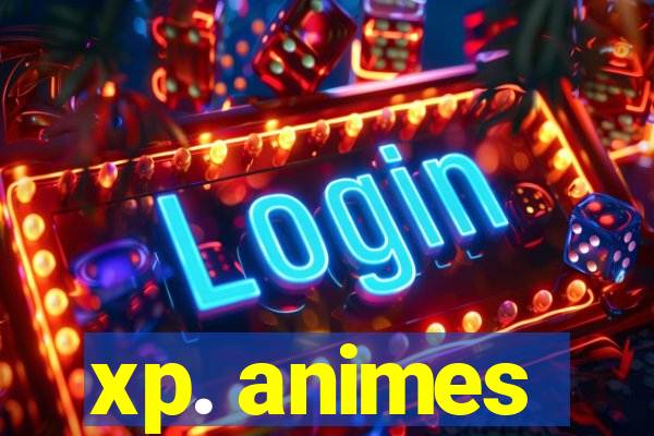 xp. animes