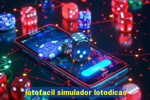 lotofacil simulador lotodicas