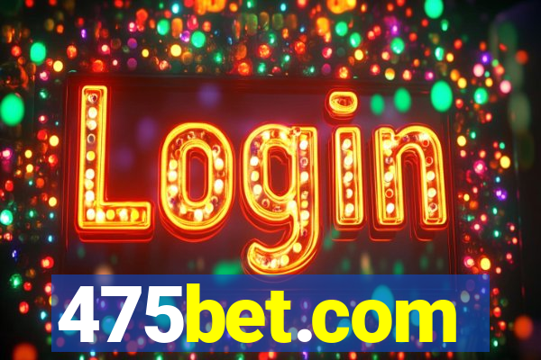 475bet.com