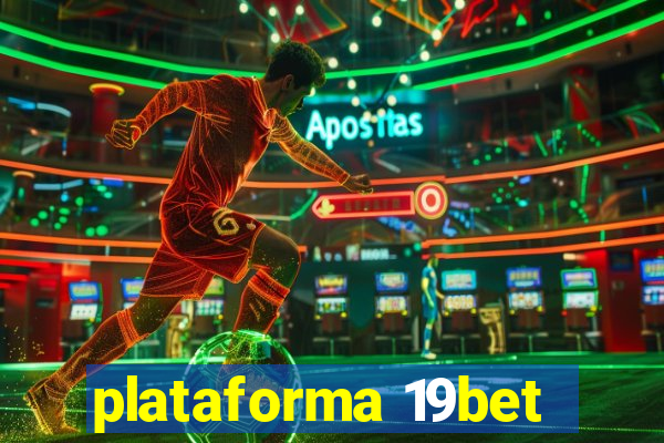 plataforma 19bet