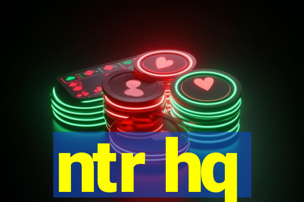 ntr hq