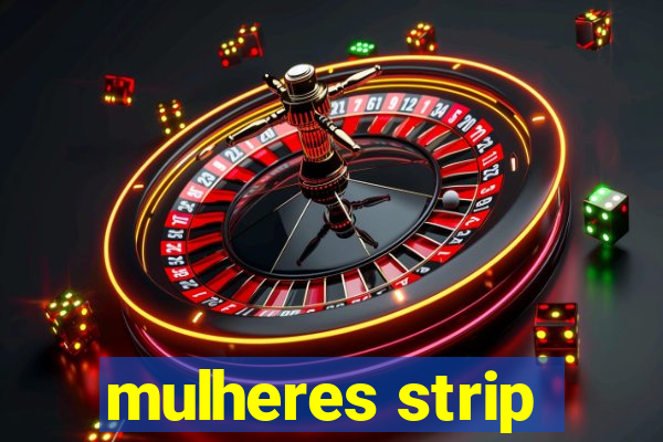 mulheres strip