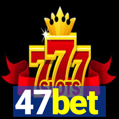 47bet