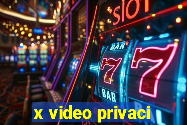 x video privaci