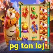 pg ton loj